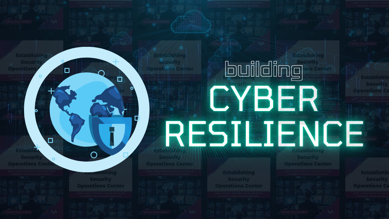 Building Cyber Resilience: A Deep Dive into “Security Operations Centre"