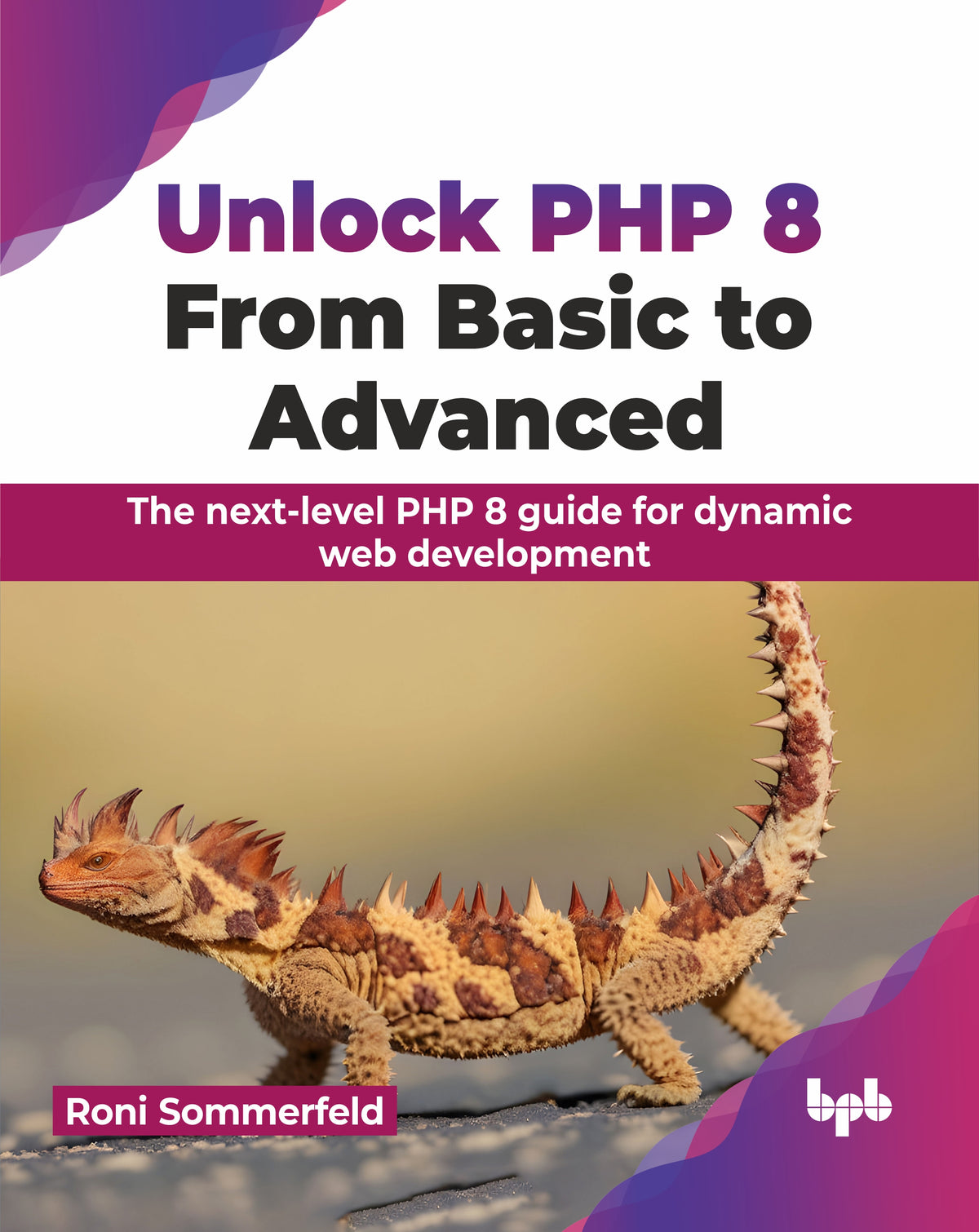 Unlock PHP 8: From Basic to Advanced (Hindi Edition)