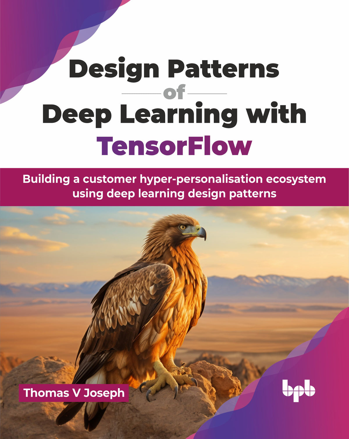 Design Patterns of Deep Learning with TensorFlow (Hindi Edition)