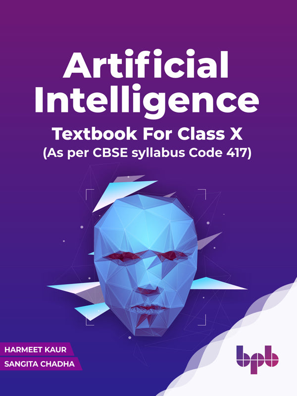 Artificial Intelligence: Textbook For Class X (As Per CBSE Syllabus Co ...