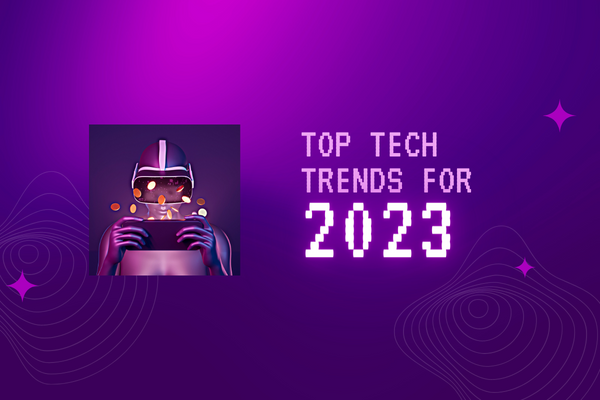 Top Tech Trends for 2023
