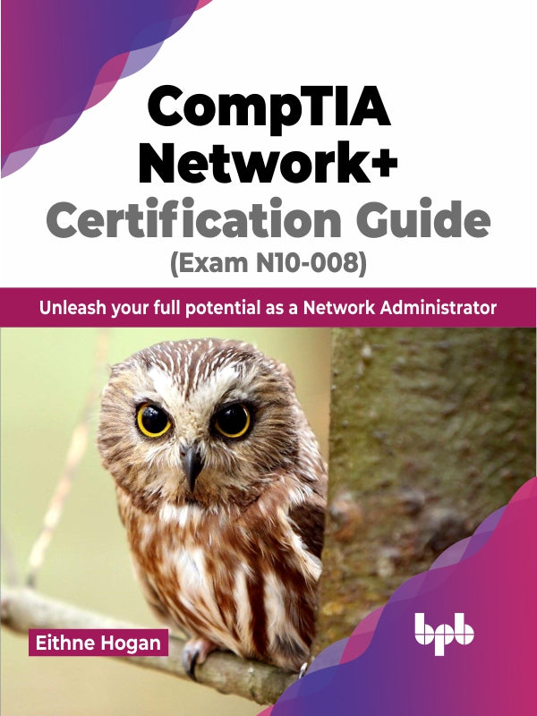 Comptia Network Certification Guide Exam N10 008 Bpb Online Comptia Network Certification Guide Exam N10 008 Bpb Online