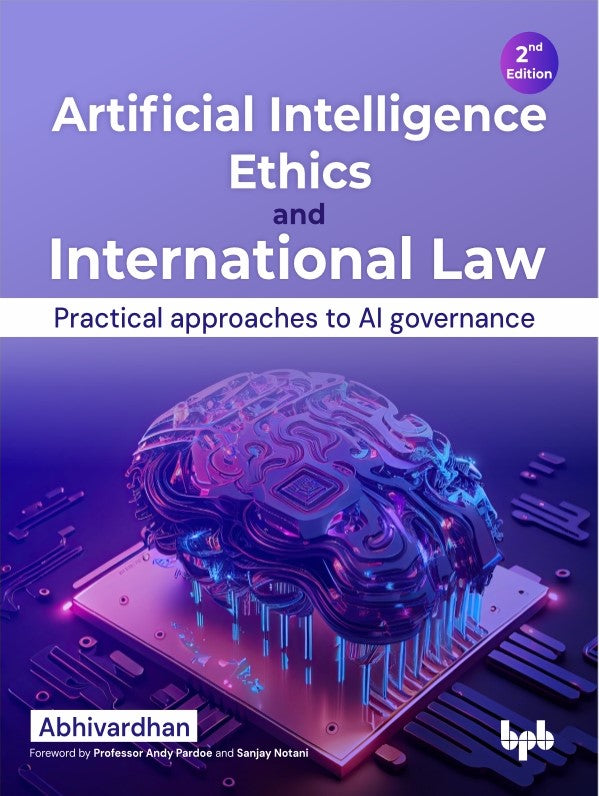 Artificial Intelligence Ethics and International Law - 2nd Edition