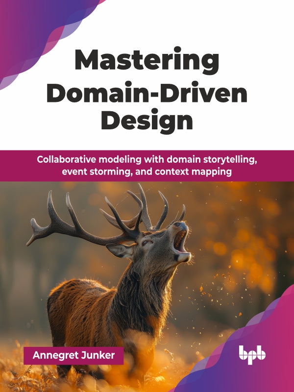 Mastering Domain-Driven Design