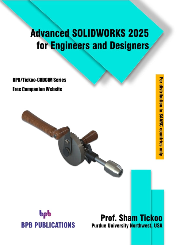 Advanced SOLIDWORKS 2025 for Engineers and Designers