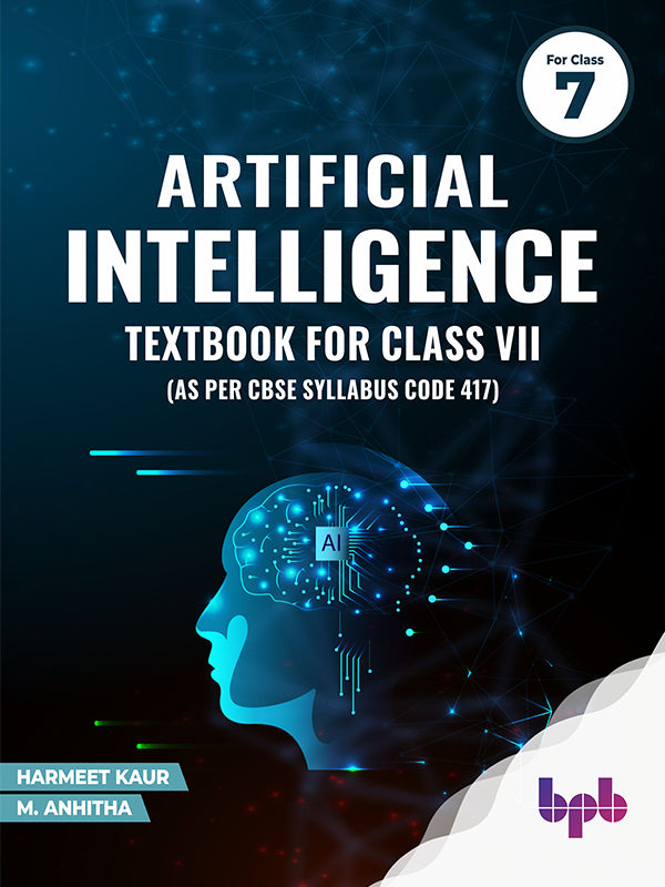 Artificial Intelligence: Textbook For Class VII (As per CBSE syllabus Code 417)