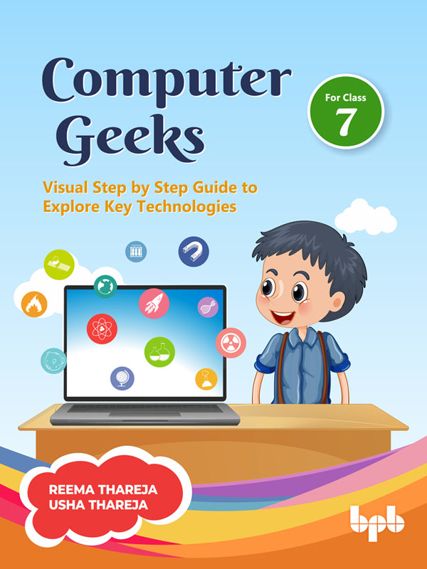 Computer Geeks 7: Visual Step by Step guide to explore key technologie ...