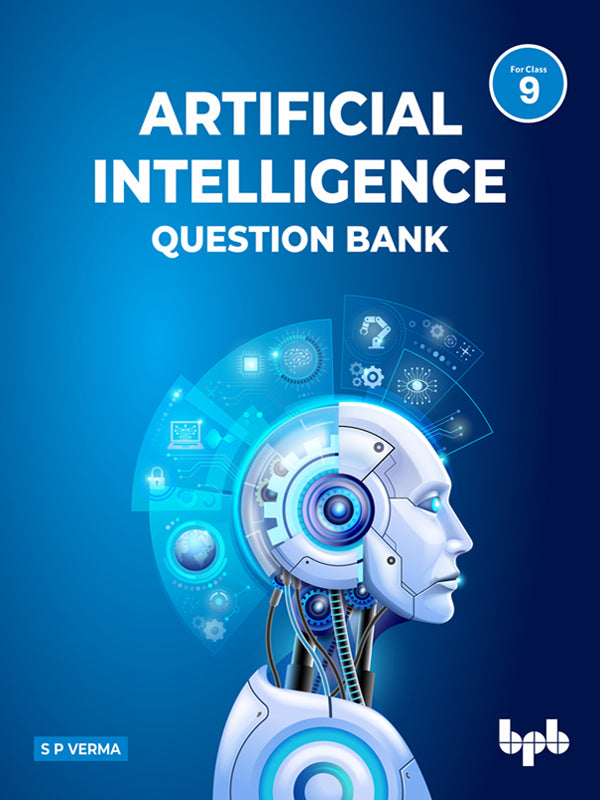 Artificial Intelligence Question Bank (for Class IX) – BPB Online