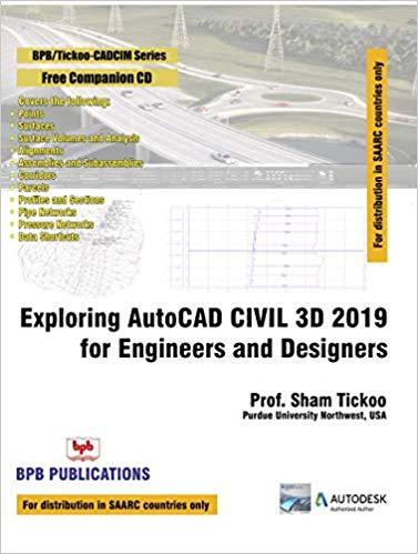 Exploring AutoCAD CIVIL 3D 2019 for Engineers and Designers
