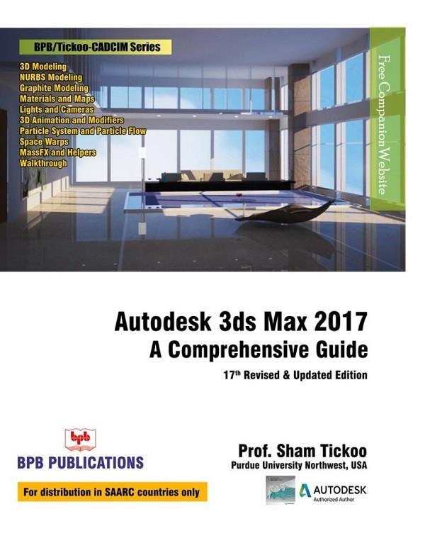 Autodesk 3ds Max 2017 : A Comprehensive Guide